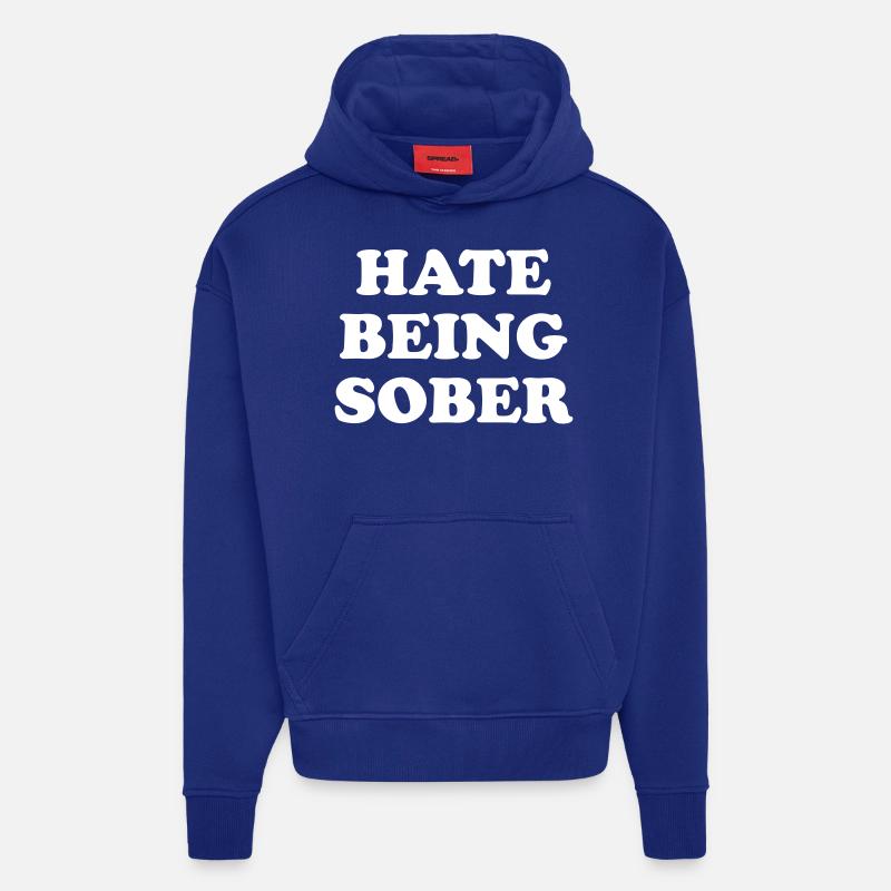 HATE BEING SOBER - Sweat à capuche bio épais oversize fabriqué en UE - Iconic Blue