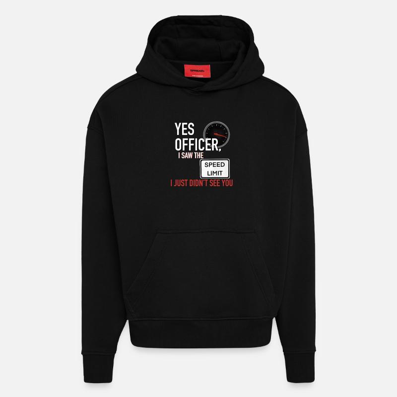 Yes Officer Funny Speeding Tee - Sweat à capuche bio épais oversize fabriqué en UE - SOLID BLACK
