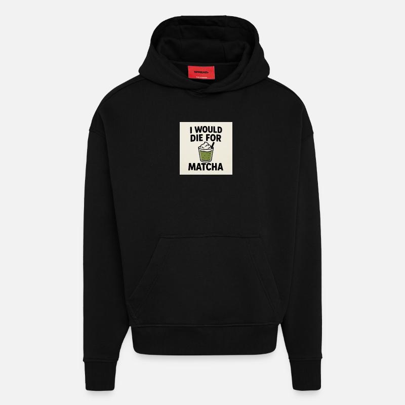 Je mourrais pour le Matcha - Sweat à capuche bio épais oversize fabriqué en UE - SOLID BLACK
