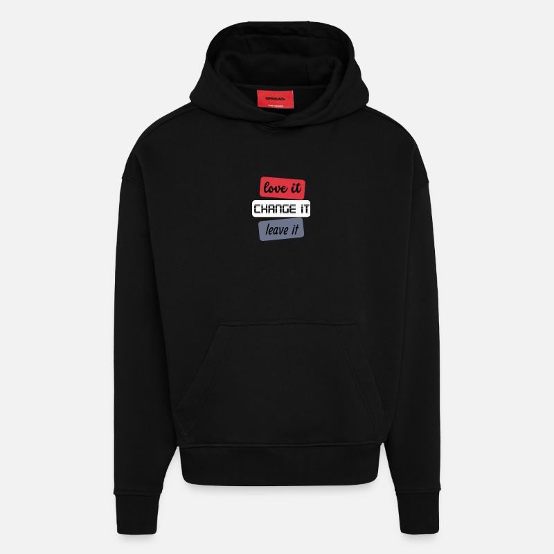 Love it Change it Leave it - Hoodie- made by SPREAD  - SOLID BLACK