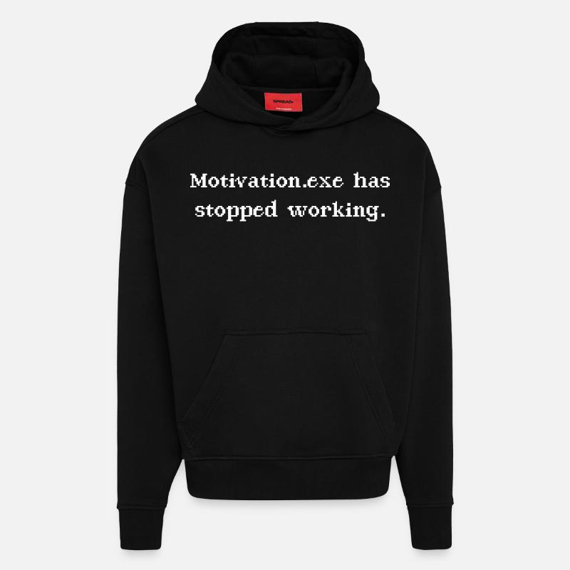 Motivation.exe has stopped working - Hoodie- made by SPREAD  - SOLID BLACK
