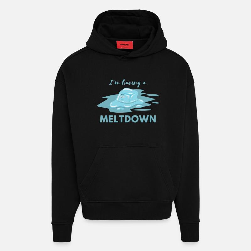 I Have A Meltdown Quote Funny - Hoodie- made by SPREAD  - SOLID BLACK