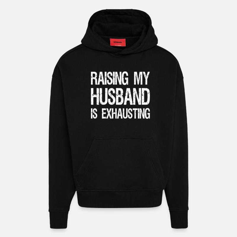 raising my husband is exhausting - Hoodie- made by SPREAD  - SOLID BLACK