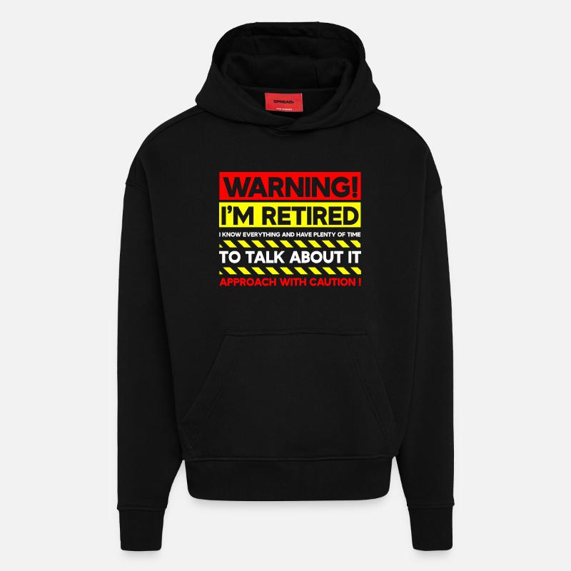 Warning I'm Retired Approach With Caution - Hoodie- made by SPREAD  - SOLID BLACK