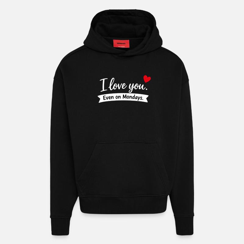 Je t’aime même les lundis - Sweat à capuche bio épais oversize fabriqué en UE - SOLID BLACK