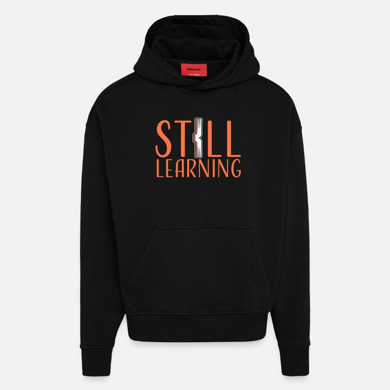 Still Learning Growth Student Motivation Saying - Hoodie- made by SPREAD  - SOLID BLACK