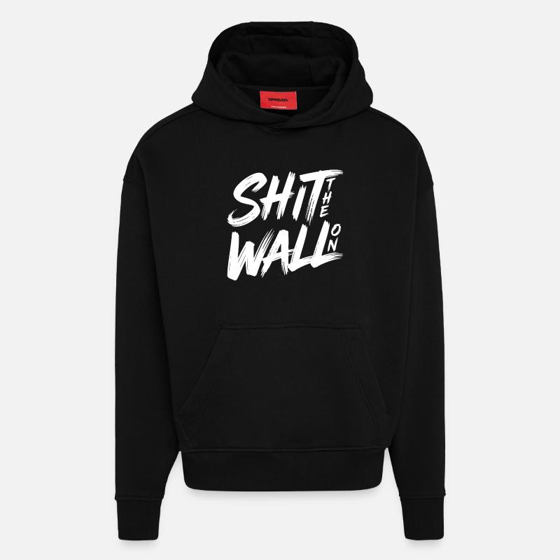 Shit the wall on - Hoodie- made by SPREAD  - SOLID BLACK