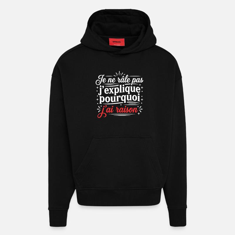 Grognon Humour Râleur J'ai Raison - Sweat à capuche bio épais oversize fabriqué en UE - SOLID BLACK