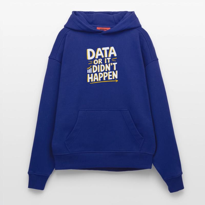 Data Or It Didn't Happen Data Analyst Data Hoodie- made by SPREAD 