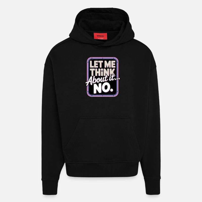 Laissez-moi réfléchir... Non - Sweat à capuche bio épais oversize fabriqué en UE - SOLID BLACK