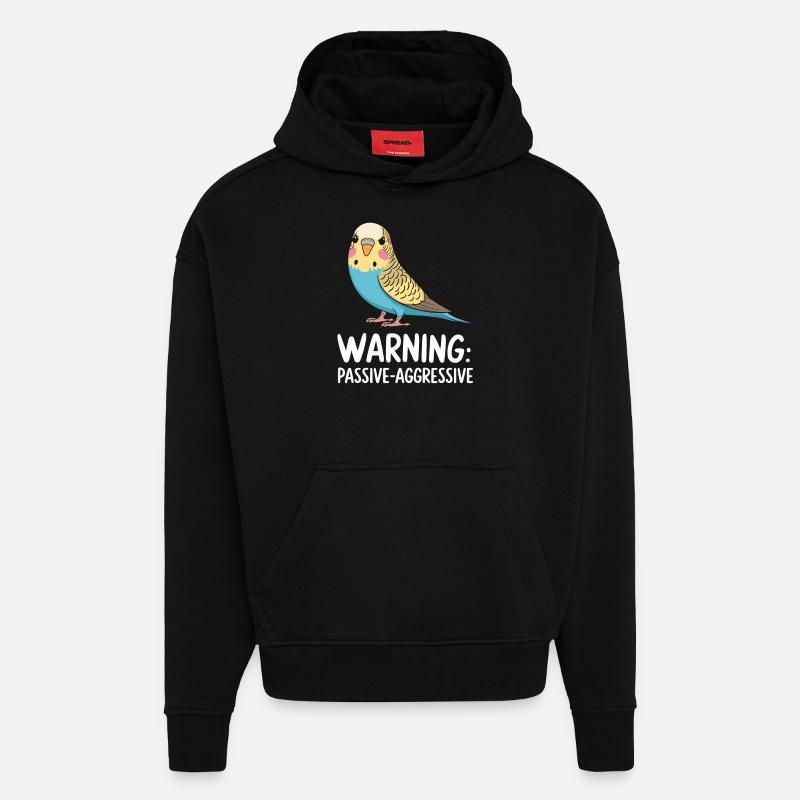 Warning: Passive-aggressive budgie - Hoodie- made by SPREAD  - SOLID BLACK