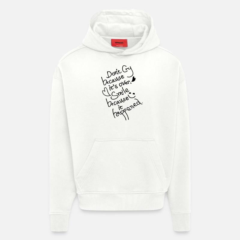 Don't cry because it's over - Hoodie- made by SPREAD  - OFF WHITE