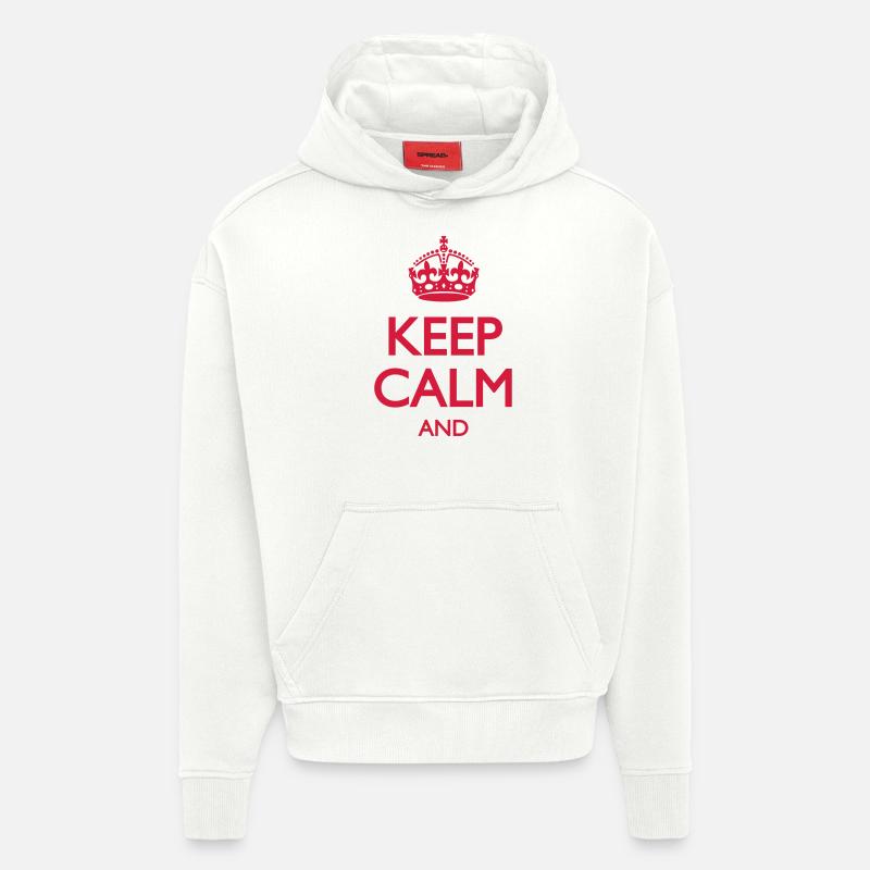 Keep Calm and - Hoodie- made by SPREAD  - OFF WHITE