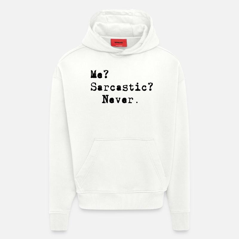 Me? Sarcastic? - Never. - Sweat à capuche bio épais oversize fabriqué en UE - OFF WHITE