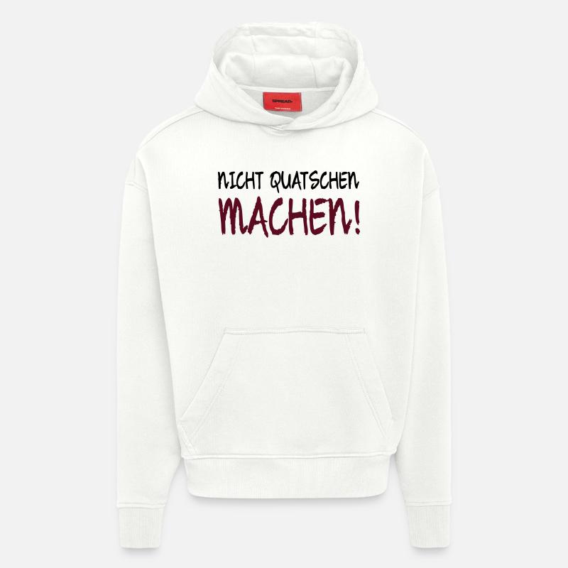 NICHT QUATSCHEN MACHEN! - Hoodie- made by SPREAD  - OFF WHITE