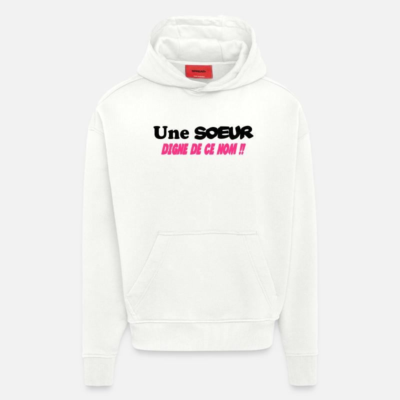 Une SOEUR digne de ce nom !!! - Sweat à capuche bio épais oversize fabriqué en UE - OFF WHITE