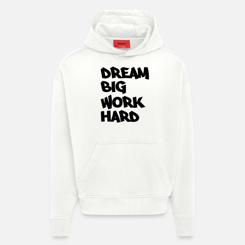 Dream big, work hard - Hoodie- made by SPREAD  - OFF WHITE
