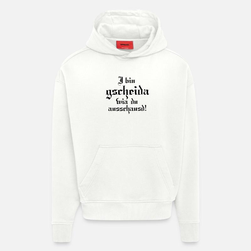 I bin gscheida wia du ausschaust! - Hoodie- made by SPREAD - OFF WHITE