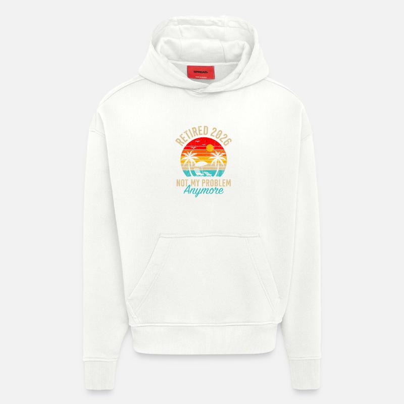 Retraité 2026 n’est plus mon problème - Sweat à capuche bio épais oversize fabriqué en UE - OFF WHITE