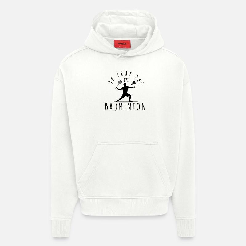 Je peux pas, j'ai badminton. - Sweat à capuche bio épais oversize fabriqué en UE - OFF WHITE
