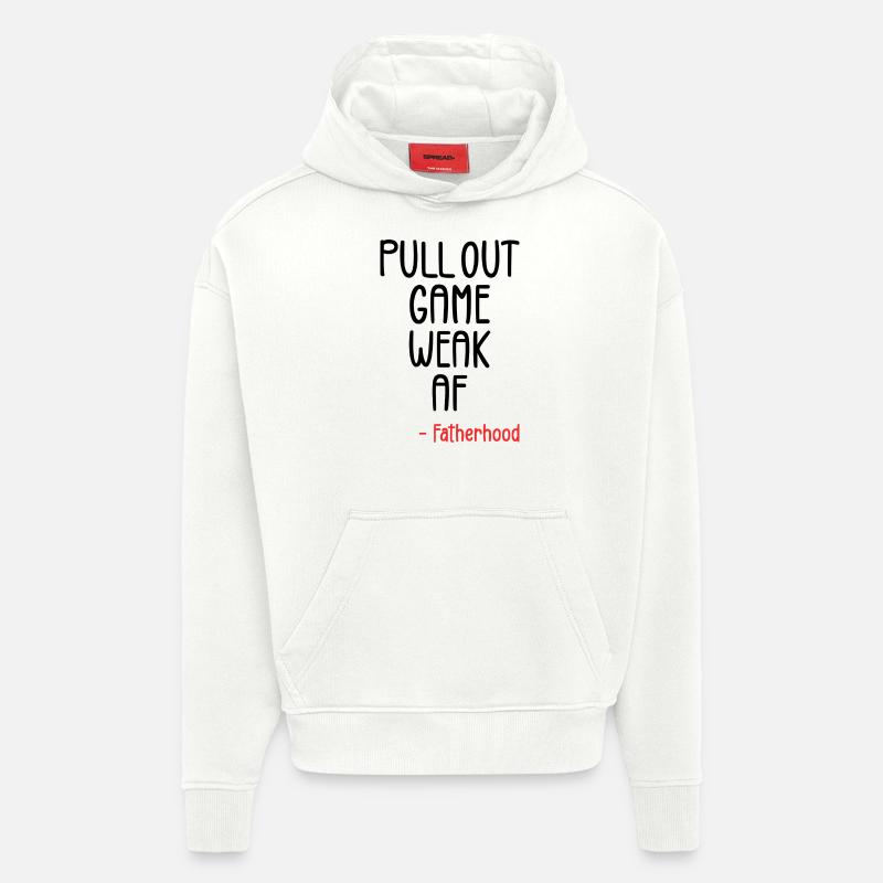 Pull out game weak af - Hoodie- made by SPREAD  - OFF WHITE