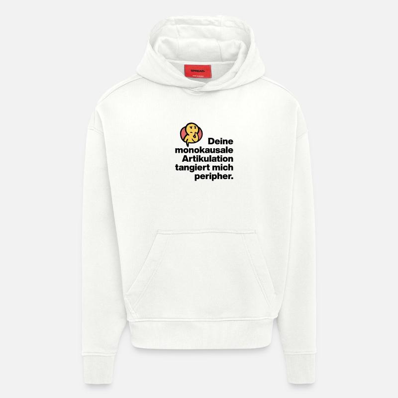 DEINE MONOKAUSALE ARTICULATION, DUMM SARKASMUS - Hoodie- made by SPREAD  - OFF WHITE