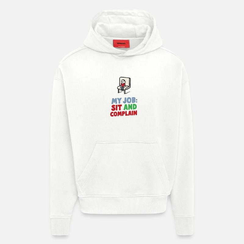 Mon travail : m’asseoir et me plaindre - Sweat à capuche bio épais oversize fabriqué en UE - OFF WHITE