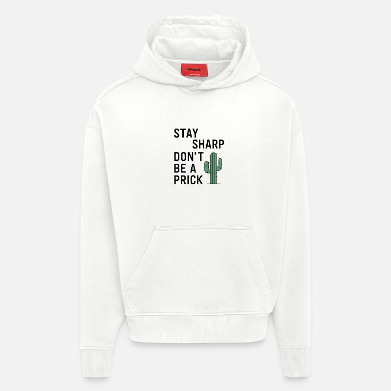 Stay Sharp, Don’t Be a Prick - Hoodie- made by SPREAD  - OFF WHITE