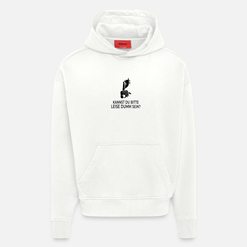 Kannst du bitte leise dumm sein? - Hoodie- made by SPREAD  - OFF WHITE