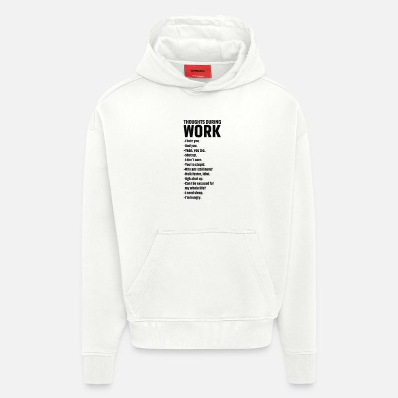 thoughts during work - Hoodie- made by SPREAD  - OFF WHITE
