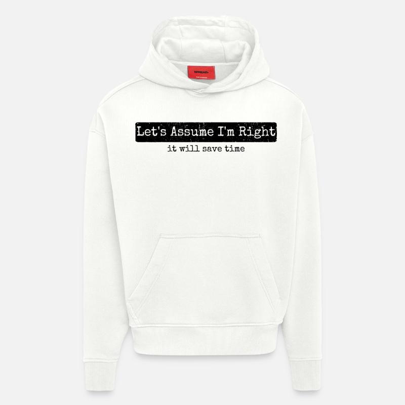 Humour Sarcasme Let's Assume I'm Right - Sweat à capuche bio épais oversize fabriqué en UE - OFF WHITE