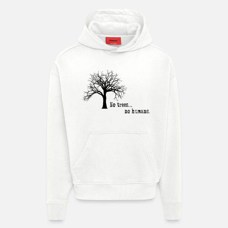 Pas d'arbres ... pas d'humains. - Sweat à capuche bio épais oversize fabriqué en UE - OFF WHITE