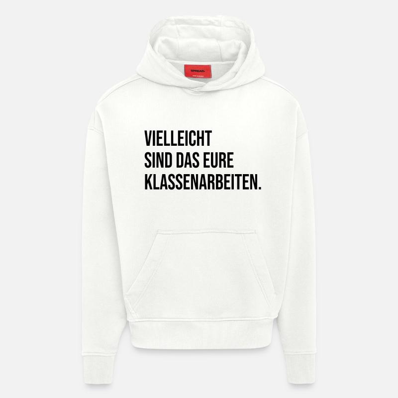 Vielleicht sind das eure Klassenarbeiten - Hoodie- made by SPREAD  - OFF WHITE