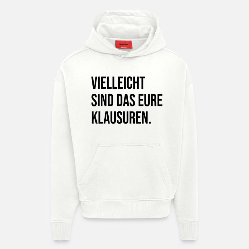 Vielleicht sind das eure Klausuren - Hoodie- made by SPREAD  - OFF WHITE