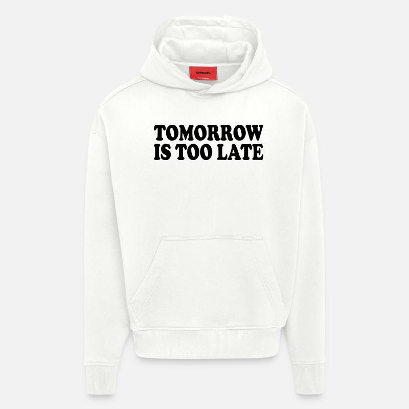 Tomorrow is too late - Sweat à capuche bio épais oversize fabriqué en UE - OFF WHITE