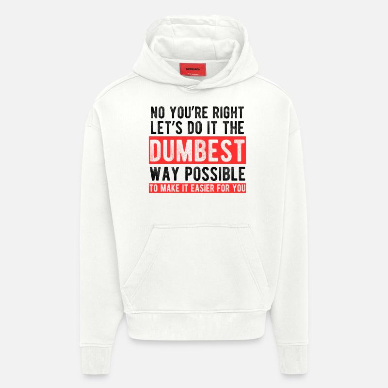 Dümmster Weg Sarkasmus Spruch - Hoodie- made by SPREAD  - OFF WHITE