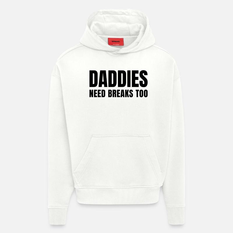 Daddies need breaks too - Hoodie- made by SPREAD  - OFF WHITE