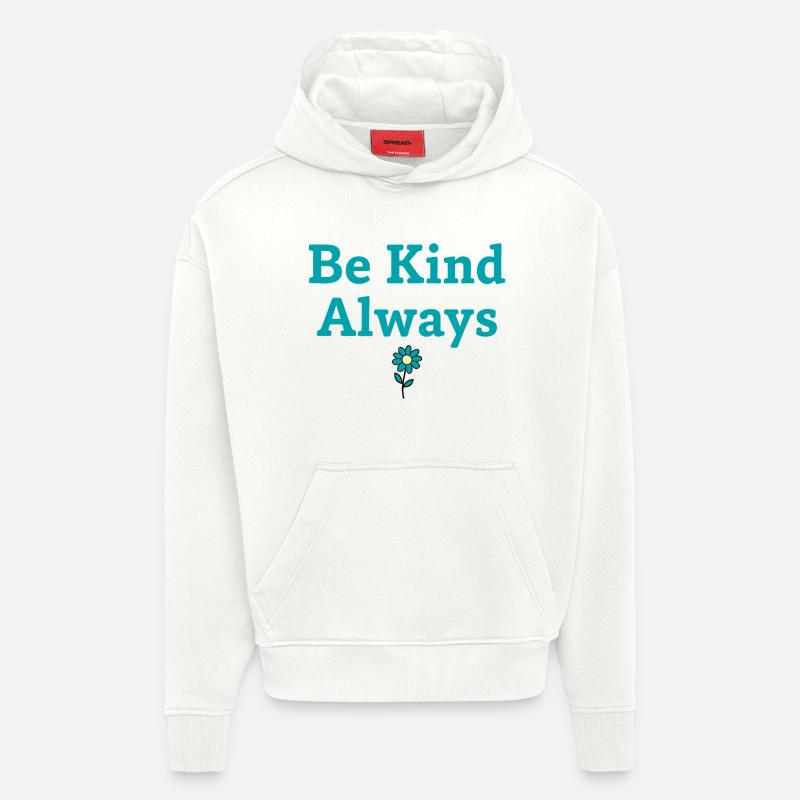 Be Kind Always Statement Saying - Hoodie- made by SPREAD  - OFF WHITE