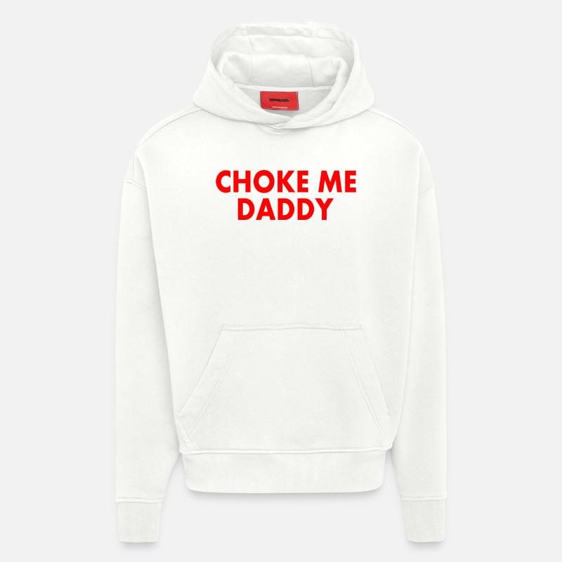 Choke me daddy - Sweat à capuche bio épais oversize fabriqué en UE - OFF WHITE