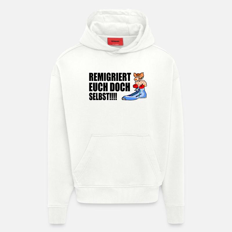 remigriert euch doch selbst - Hoodie- made by SPREAD  - OFF WHITE