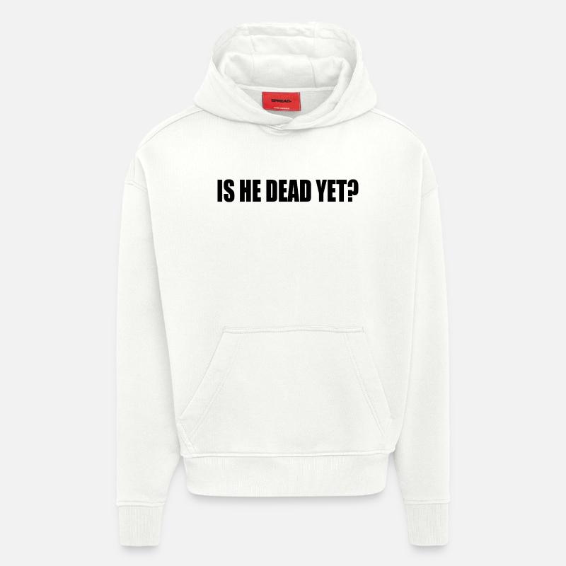 is he dead yet - Hoodie- made by SPREAD - OFF WHITE