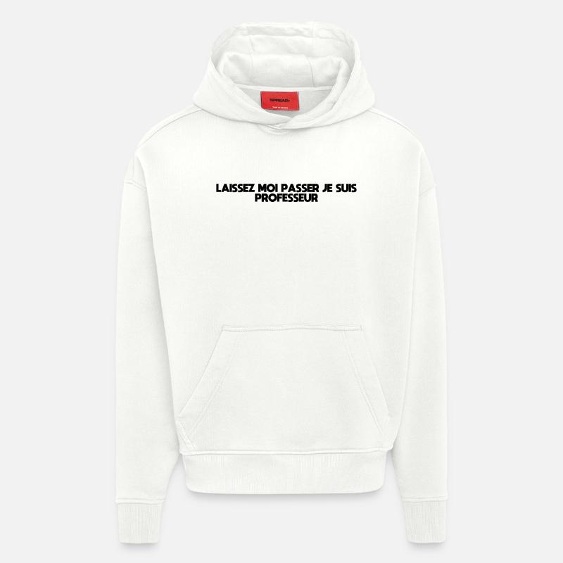 Laissez-Moi passer, je suis professeur - Sweat à capuche bio épais oversize fabriqué en UE - OFF WHITE