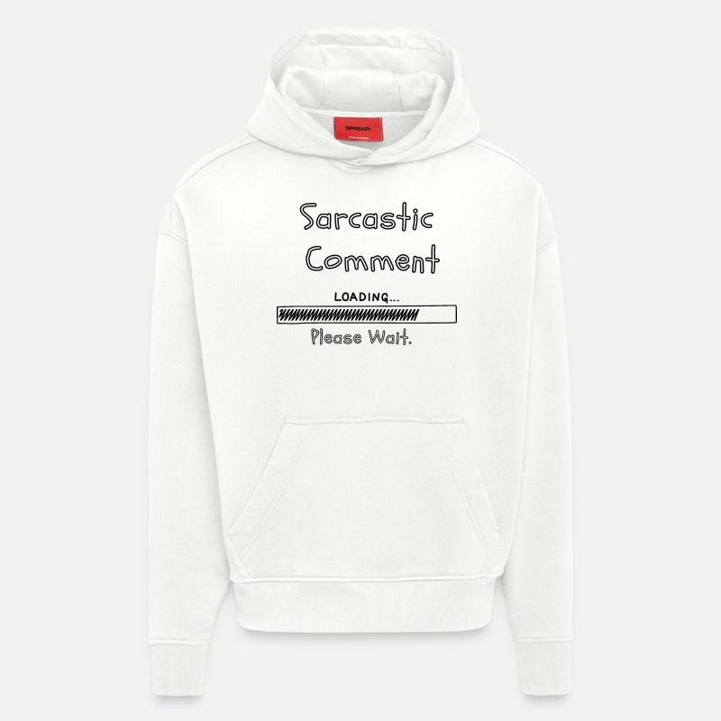 Sarcastic comment loading please wait - Hoodie- made by SPREAD  - OFF WHITE