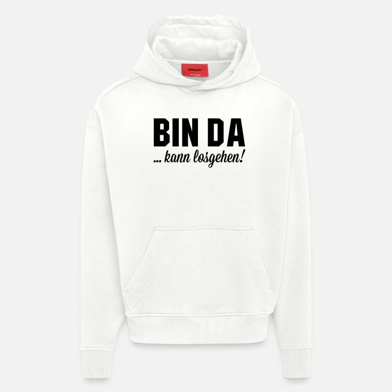 Bin da kann losgehen - Hoodie- made by SPREAD  - OFF WHITE
