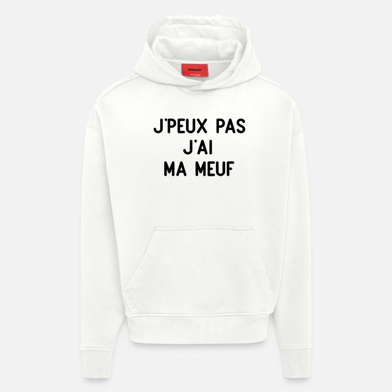 J'peux pas j'ai ma meuf - Sweat à capuche bio épais oversize fabriqué en UE - OFF WHITE