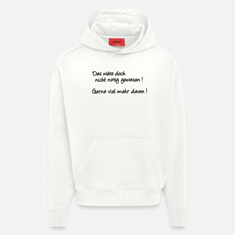 It wasn't necessary after all - Hoodie- made by SPREAD  - OFF WHITE