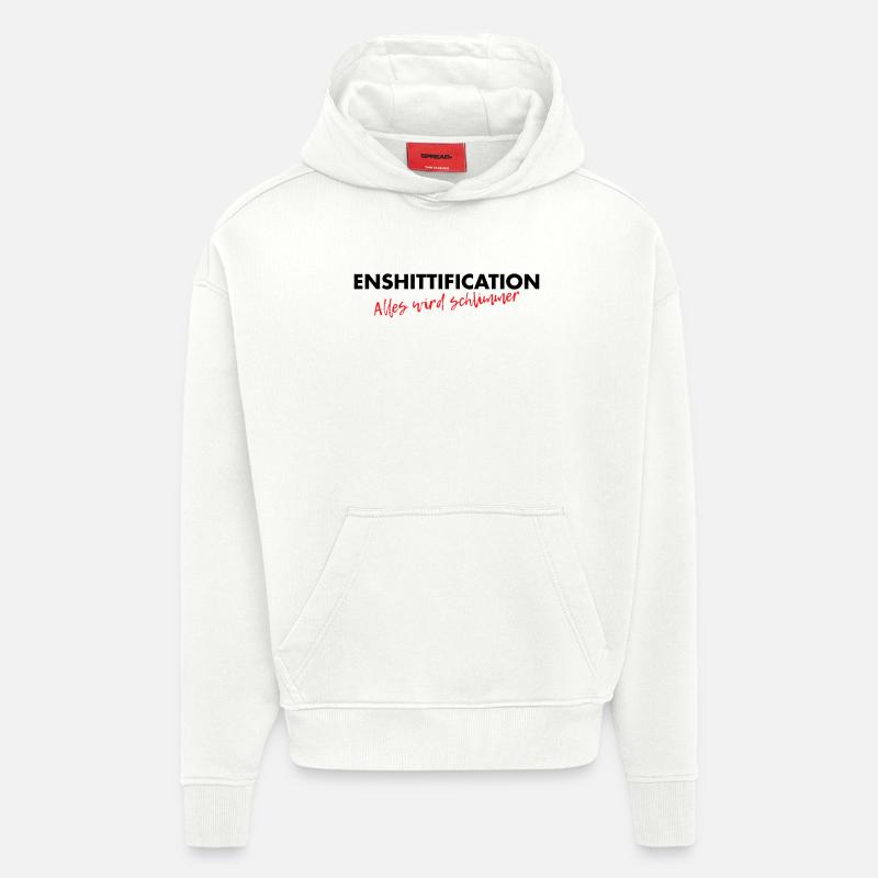 Enshittification - alles wird schlimmer! - Hoodie- made by SPREAD  - OFF WHITE