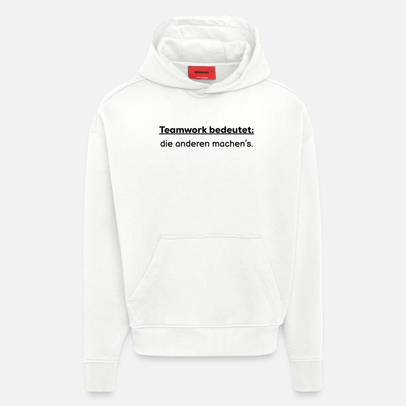 Teamwork bedeutet: die anderen machens - Hoodie- made by SPREAD  - OFF WHITE