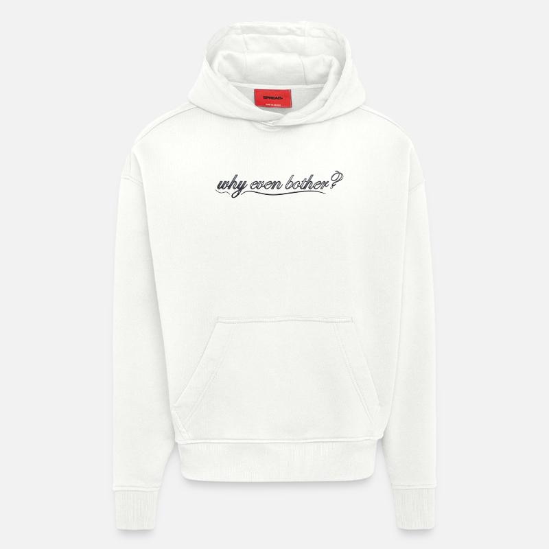 Pourquoi s’embêter ? - Sweat à capuche bio épais oversize fabriqué en UE - OFF WHITE