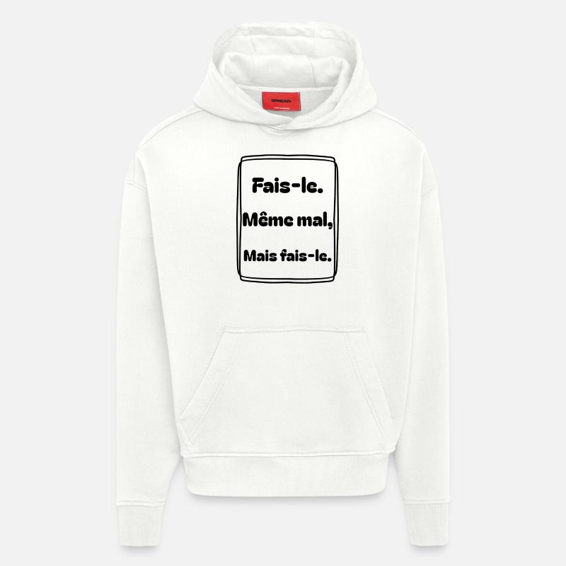 Fais-le. Même mal, mais fais-le. - Sweat à capuche bio épais oversize fabriqué en UE - OFF WHITE
